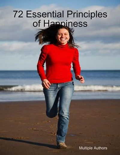 72 Essential Principles of Happiness