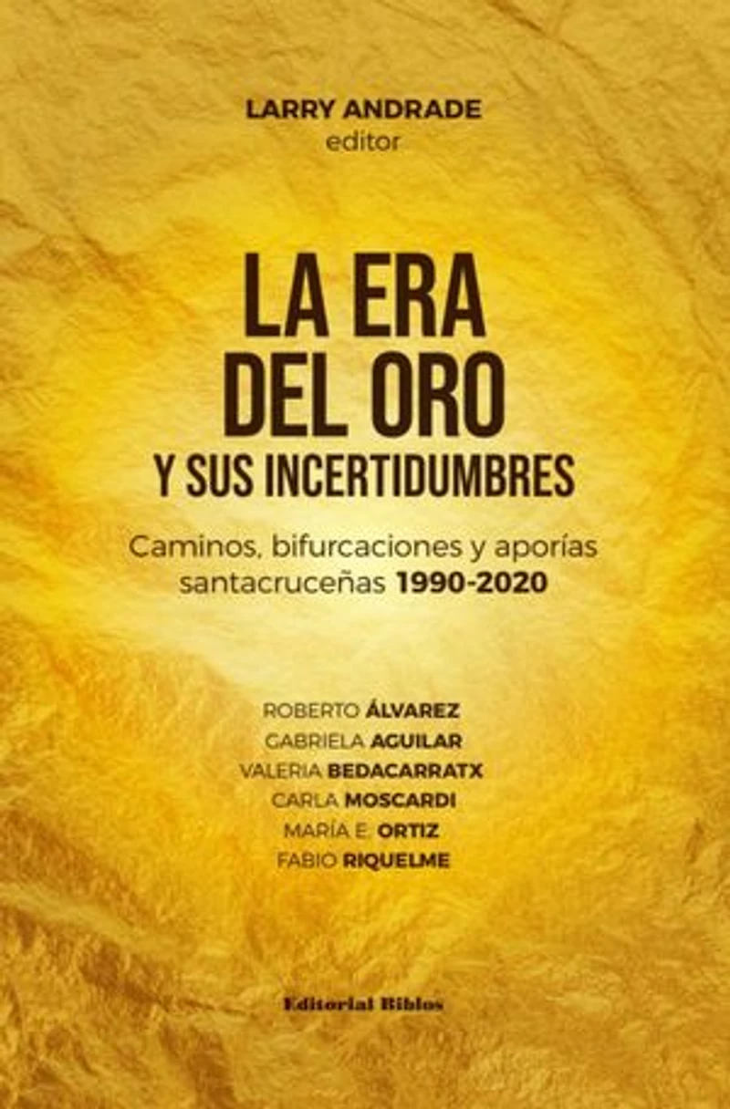 La era del oro y sus incertidumbres: Caminos, bifurcaciones y aporías santacruceñas 1990-2020