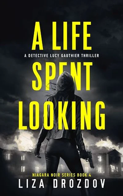 A Life Spent Looking: Detective Lucy Gauthier Thriller