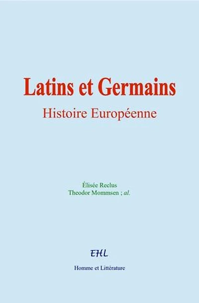 Latins et Germains: Histoire Européenne