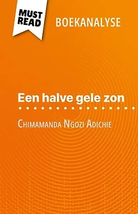 Een halve gele zon van Chimamanda Ngozi Adichie (Boekanalyse): Volledige analyse en gedetailleerde samenvatting van het werk