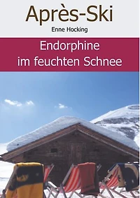 Apres Ski: Endorphine im feuchten Schnee
