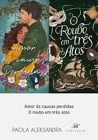 Coleção Paola Aleksandra: Amor Às Causas Perdidas + O roubo em três atos
