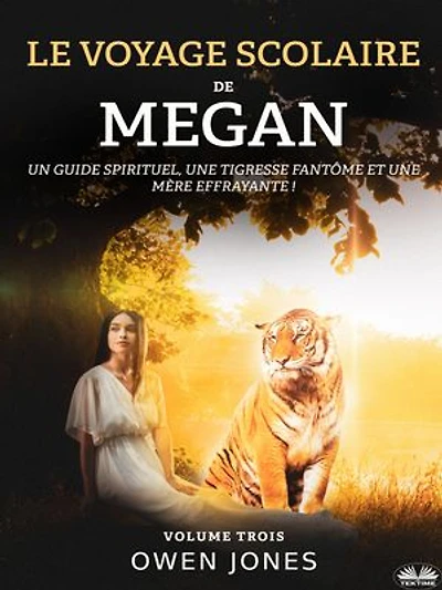 Le Voyage Scolaire De Megan: Un Guide Spirituel, Une Tigresse Fantôme Et Une Mère Effrayante !