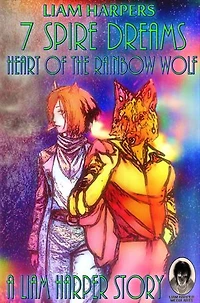 7 Spire Dreams: Heart of the Rainbow Wolf.