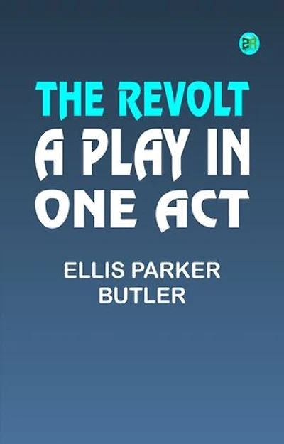 THE REVOLT: A PLAY IN ONE ACT