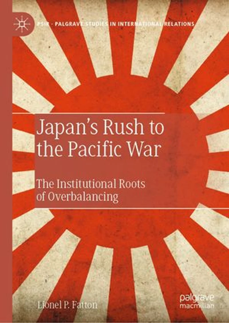 Japan's Rush to The Pacific War: Institutional Roots of Overbalancing