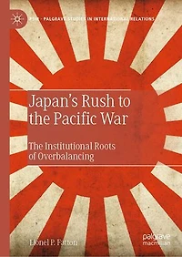 Japan's Rush to The Pacific War: Institutional Roots of Overbalancing
