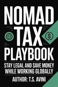 Nomad Tax Playbook: Stay Legal and Save Money While Working Globally
