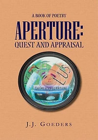 Aperture: Quest and Appraisal: A Book of Poetry