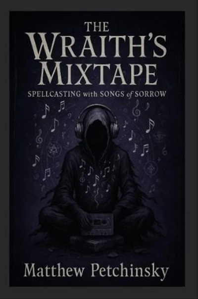 The Wraith's Mixtape: Spellcasting with Songs of Sorrow