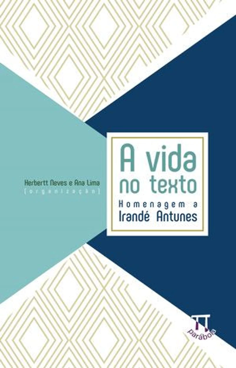 A vida no texto: homenagem a Irandé Antunes