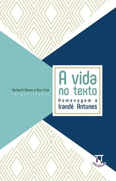 A vida no texto: homenagem a Irandé Antunes
