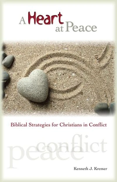 A Heart At Peace: Biblical Strategies for Christians in Conflict