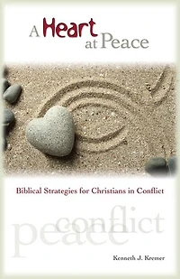 A Heart At Peace: Biblical Strategies for Christians in Conflict