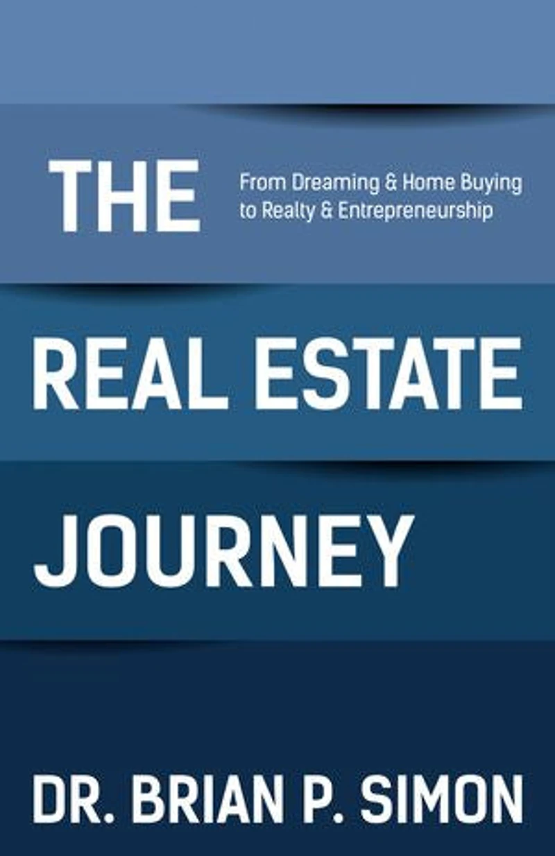 The Real Estate Journey: From Dreaming And Home Buying To Realty Entrepreneurship