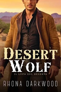 Desert Wolf - Il lupo del deserto: Retelling Romance - Romanzi Rosa - Western - Cowboys - New Adult