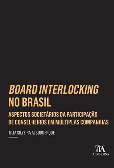 Board Interlocking no Brasil: Aspectos Societários da Participação de Conselheiros em Múltiplas Companhias