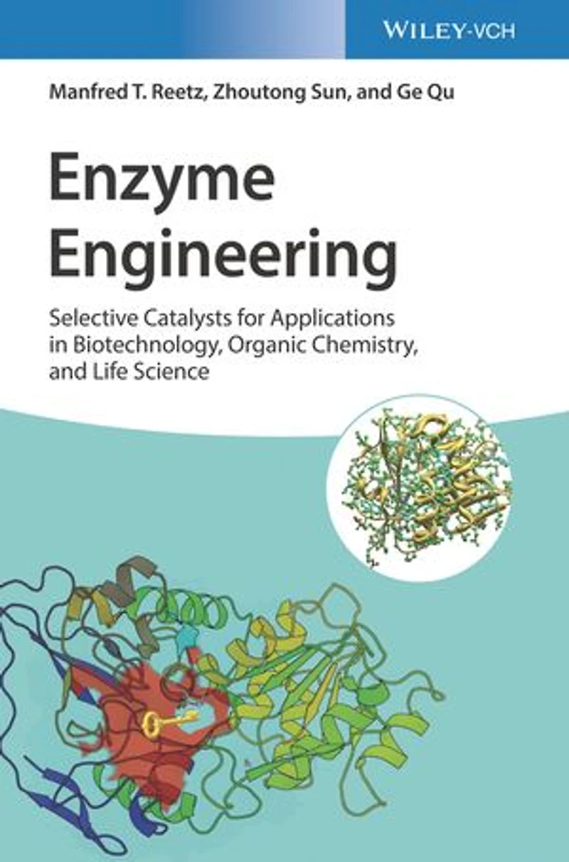 Enzyme Engineering: Selective Catalysts for Applications Biotechnology, Organic Chemistry, and Life Science