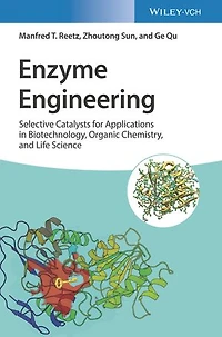 Enzyme Engineering: Selective Catalysts for Applications Biotechnology, Organic Chemistry, and Life Science