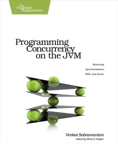 Programming Concurrency on the JVM: Mastering Synchronization, STM, and Actors