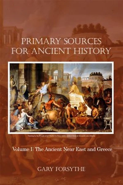 Primary Sources for Ancient History: Volume I: The Near East and Greece