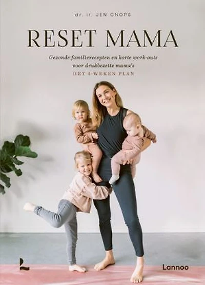 Reset mama: Gezonde familierecepten en korte work-outs voor drukbezette mama’s