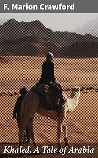 Khaled, A Tale of Arabia: An Epic Tale of Fate, Tradition, and Adventure in Arabia