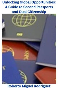 Unlocking Global Opportunities: A Guide to Second Passports for Dual Citizenship