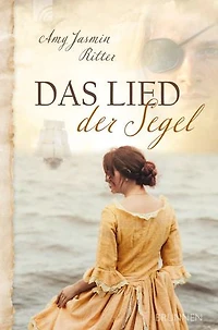 Das Lied der Segel: Ein historischer christlicher Liebesroman im England des 19. Jahrhunderts über eine Pfarrerstocher, einen geflüchteten Seefahrer und eine Zweckehe - über Vertrauen und neue Chancen