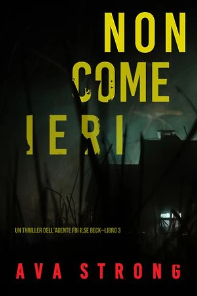 Non come ieri (Un thriller dell’Agente FBI Ilse Beck—Libro 3)
