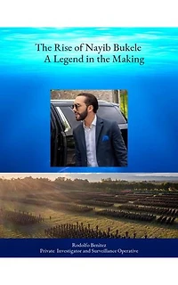 The Raise of Nayib Bukele: A Leyend in the Making
