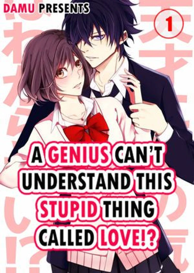 A Genius Can't Understand This Stupid Thing Called Love!?: Volume
