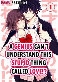 A Genius Can't Understand This Stupid Thing Called Love!?: Volume