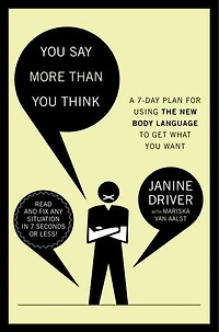 You Say More Than Think: Use The New Body Language To Get What Want!, 7-day Plan