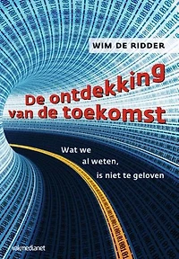 De ontdekking van de toekomst: wat we al weten, is niet te geloven