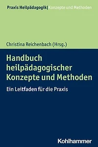 Handbuch heilpädagogischer Konzepte und Methoden: Ein Leitfaden für die Praxis