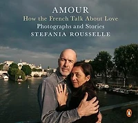 Amour: How the French Talk About Love--Photographs and Stories