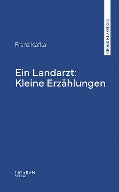 Ein Landarzt: Kleine Erzählungen