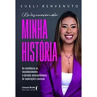 (RE)escrevendo minha história: Da resiliência ao reconhecimento: A Jornada empreendedora de superação e sucesso