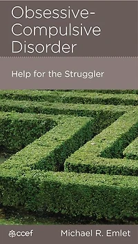Obssessive-Compulsive Disorder: Help for the Struggler