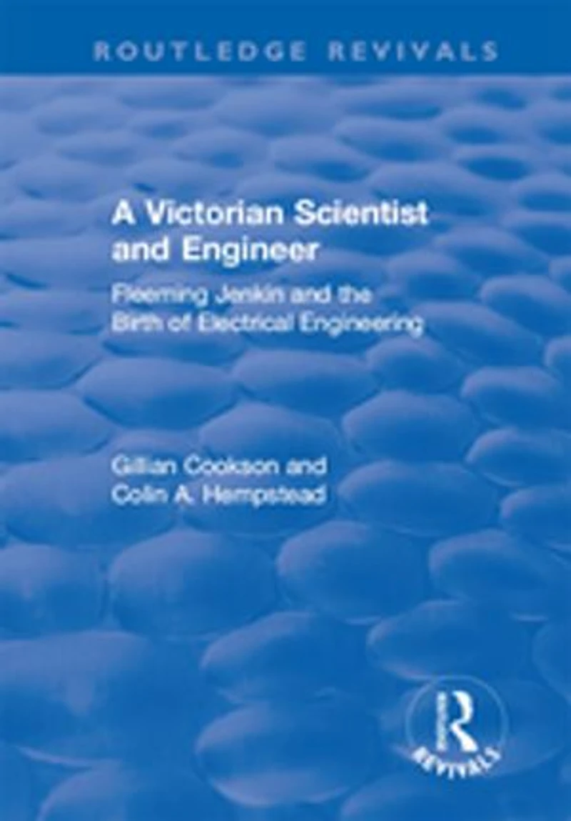 A Victorian Scientist and Engineer: Fleeming Jenkin the Birth of Electrical Engineering