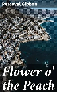 Flower o' the Peach: Enriched edition. Love, Loss, and Identity in Colonial South Africa