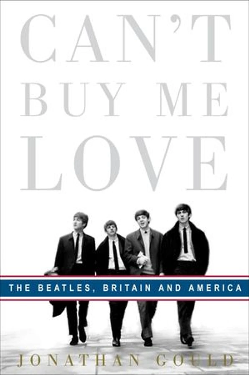 Can't Buy Me Love: The Beatles, Britain, And America