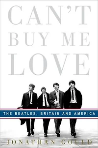 Can't Buy Me Love: The Beatles, Britain, And America