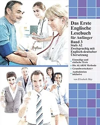 Das Erste Englische Lesebuch für Anfänger, Band 3: Stufe A2 Zweisprachig mit Englisch-deutscher Übersetzung