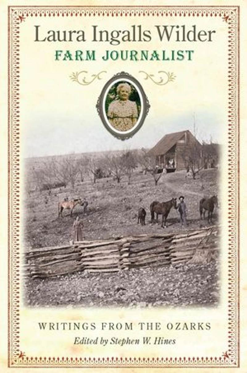 Laura Ingalls Wilder, Farm Journalist: Writings From The Ozarks