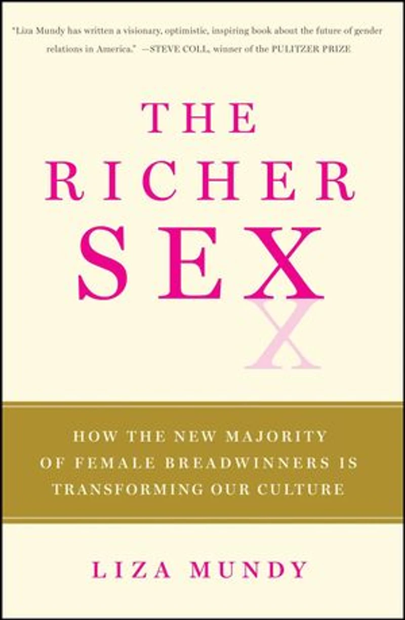 The Richer Sex: How the New Majority of Female Breadwinners Is Transforming Sex, Love and Family