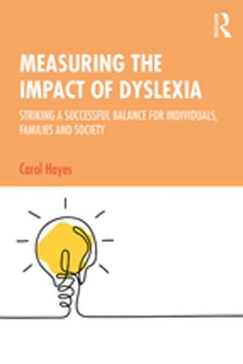 Measuring the Impact of Dyslexia: Striking a Successful Balance for Individuals, Families and Society