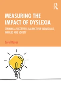Measuring the Impact of Dyslexia: Striking a Successful Balance for Individuals, Families and Society